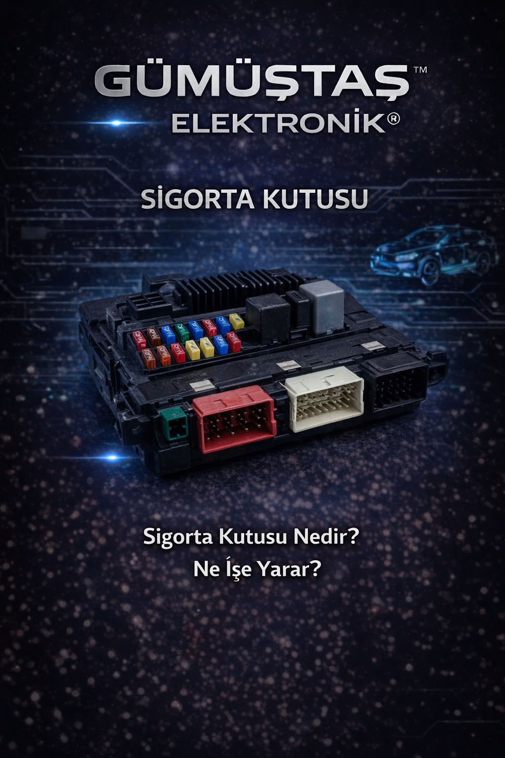 Sigorta kutusu, araçlarda elektrik akımını dağıtan ve kısa devreye karşı sistemleri koruyan temel elektrik ünitesidir.