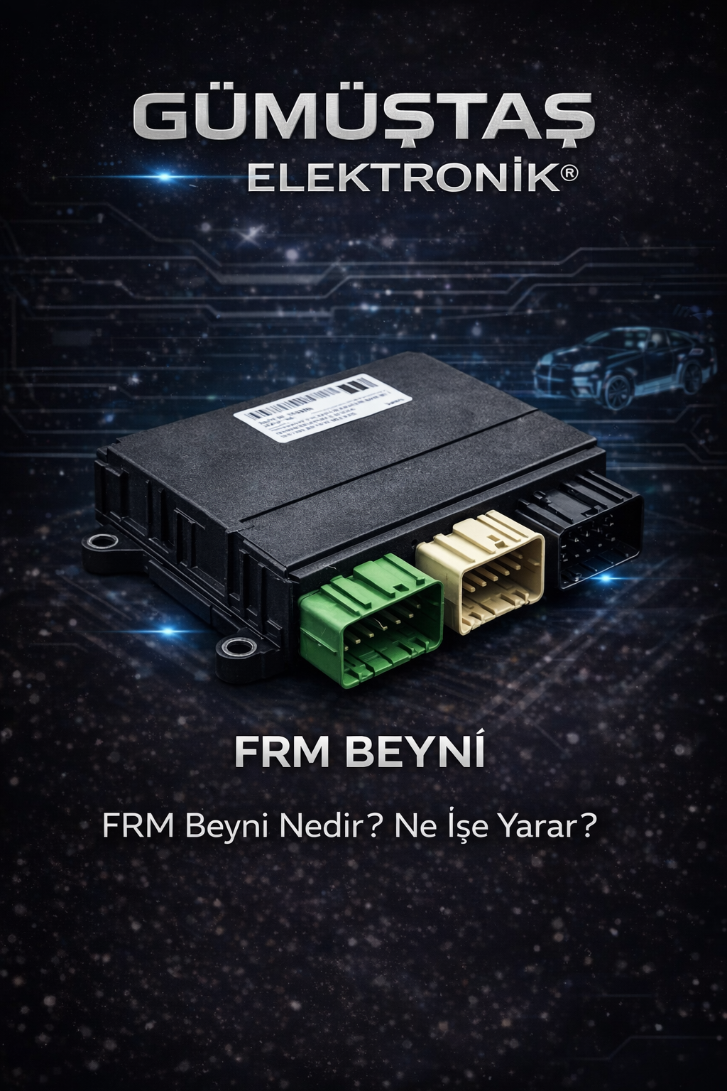 FRM beyni (Footwell Module), araçlarda aydınlatma, sinyal, cam ve konfor sistemlerini yöneten elektronik kontrol ünitesidir.