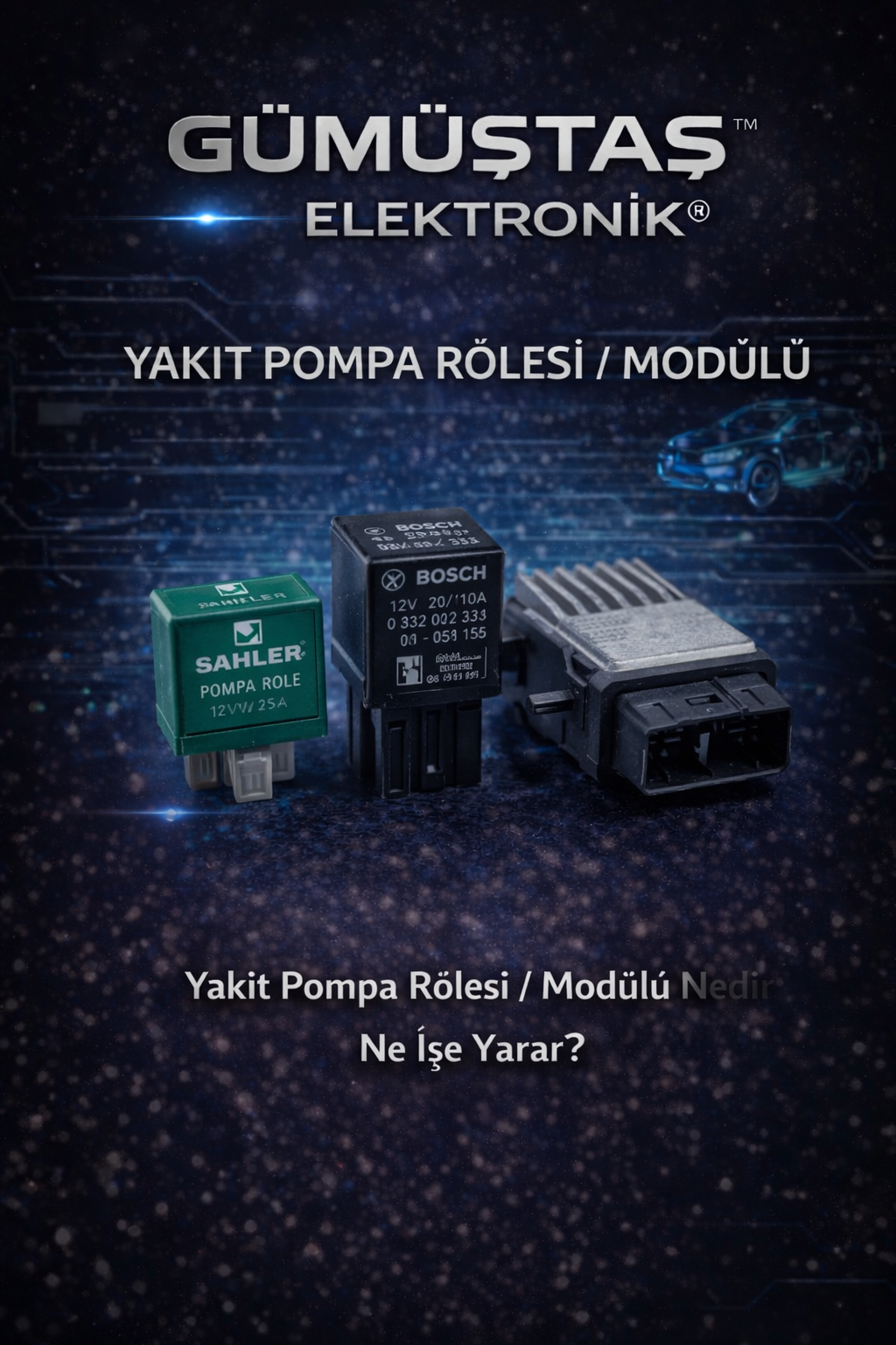Yakıt pompa rölesi / modülü, araçlarda yakıt pompasına giden elektrik akımını kontrol ederek motorun güvenli ve düzenli çalışmasını sağlayan elektronik parçadır