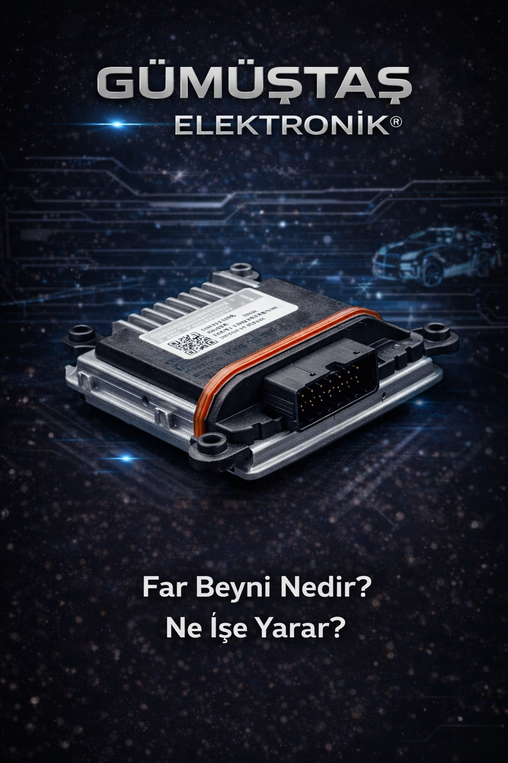 Far beyni – araç far sistemlerini yöneten elektronik kontrol modülü